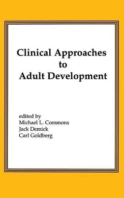 Clinical Approaches to Adult Development - Michael L. Commons, Jack Demick, Carl Goldberg