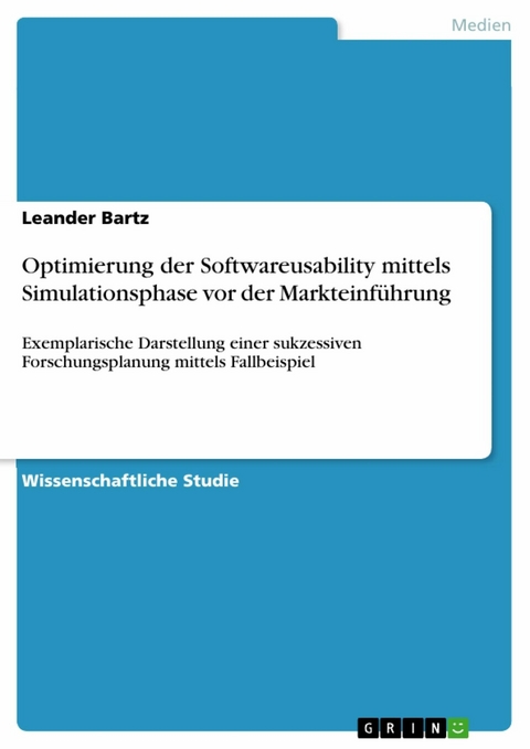 Optimierung der Softwareusability mittels Simulationsphase vor der Markteinführung - Leander Bartz