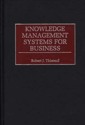 Knowledge Management Systems for Business - Robert J. Thierauf