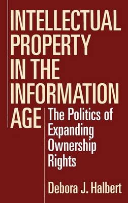 Intellectual Property in the Information Age - Debora J. Halbert