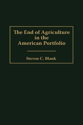 The End of Agriculture in the American Portfolio - Steven C. Blank