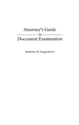 Attorney's Guide to Document Examination - Katherine Koppenhaver