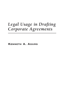 Legal Usage in Drafting Corporate Agreements - Kenneth A. Adams