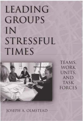 Leading Groups in Stressful Times - Joseph Olmstead