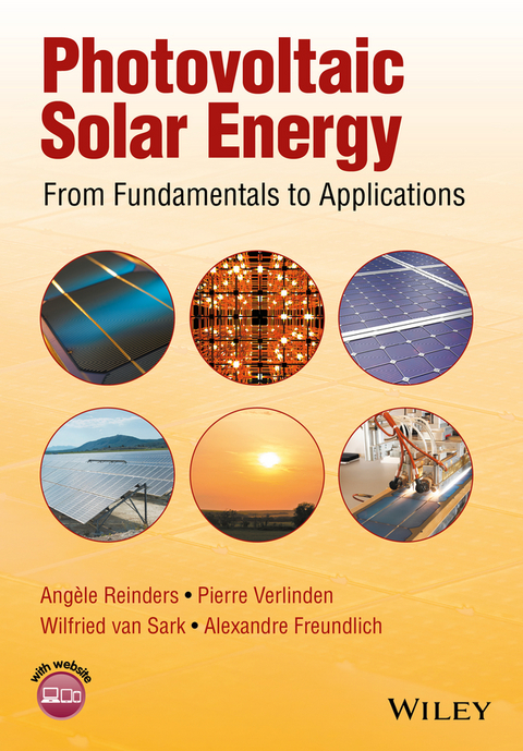 Photovoltaic Solar Energy -  Alexandre Freundlich,  Ang le Reinders,  Wilfried van Sark,  Pierre J. Verlinden