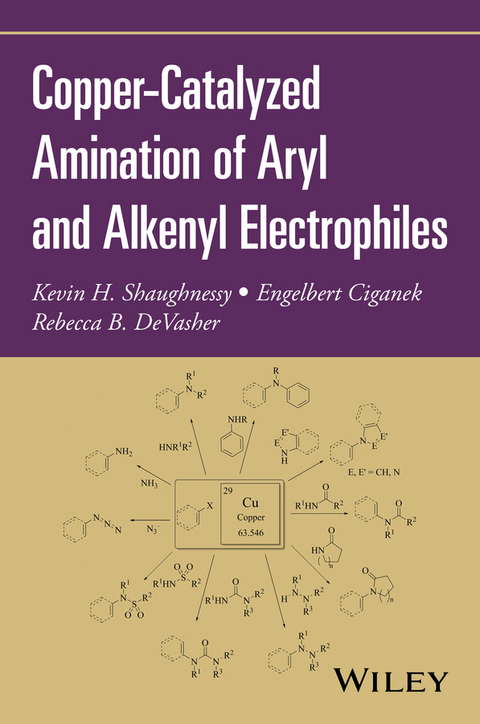 Copper-Catalyzed Amination of Aryl and Alkenyl Electrophiles -  Engelbert Ciganek,  Rebecca B. DeVasher,  Kevin H. Shaughnessy