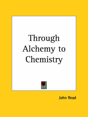 Through Alchemy to Chemistry - John Read