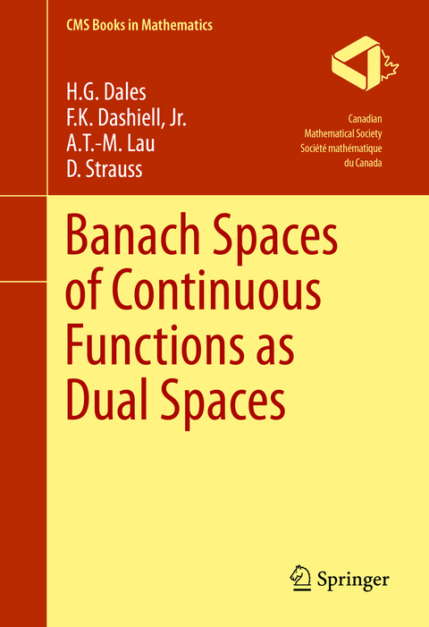 Banach Spaces of Continuous Functions as Dual Spaces - H. G. Dales, Jr. Dashiell  F.K., A.T.-M. Lau, D. Strauss