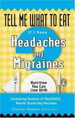 Tell Me What to Eat If I Have Headaches and Migraines - Elaine Magee