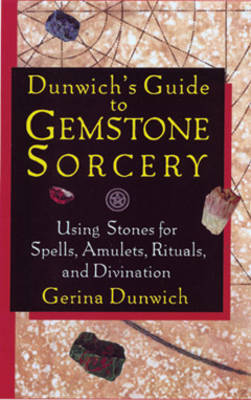 Dunwich'S Guide to Gemstone Sorcery - Gerina Dunwich