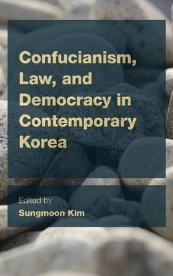 Confucianism, Law, and Democracy in Contemporary Korea - 