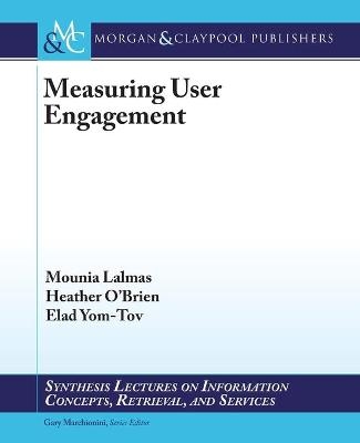 Measuring User Engagement - Mounia Lalmas, Heather O'Brien, Elad Yom-Tov