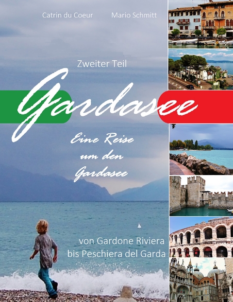 Gardasee, Eine Reise um den Gardasee, zweiter Teil -  Catrin du Coeur
