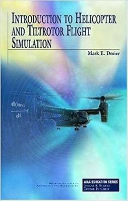 Introduction to Helicopter and Tiltrotor Flight Simulation - Mark E. Dreier