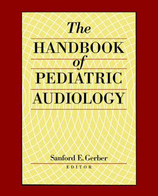 The Handbook of Paediatric Audiology - Sanford E. Gerber