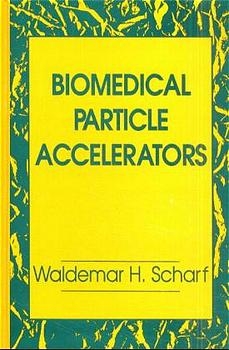 Biomedical Particle Accelerators - Waldemar Scharf