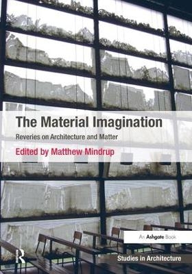 The Material Imagination - Matthew Mindrup