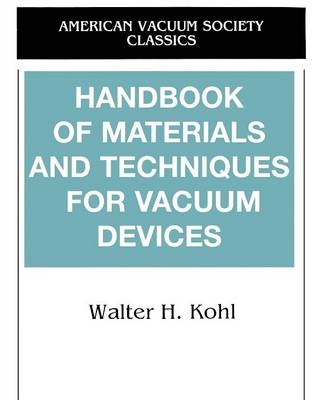 Handbook of Materials and Techniques for Vacuum Devices - Walter Kohl