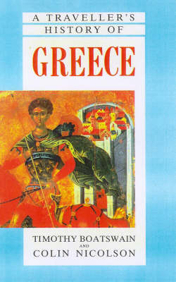 A Traveller's History of Greece - Timothy Boatswain, Colin Nicolson