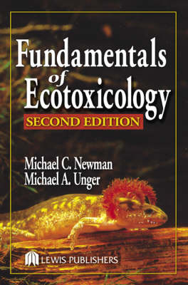 Fundamentals of Ecotoxicology, Second Edition - Michael C. Newman, Michael A. Unger