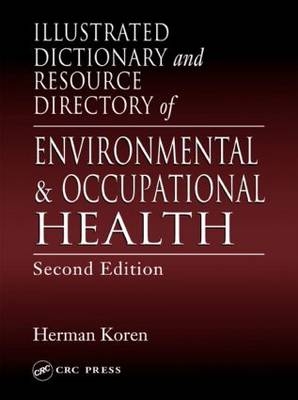 Illustrated Dictionary and Resource Directory of Environmental and Occupational Health - Herman Koren