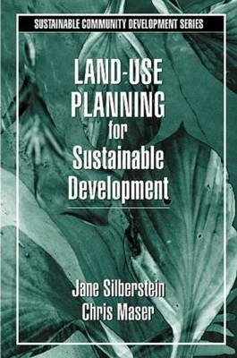 Land-Use Planning for Sustainable Development - M.A. Silberstein  Jane, Chris Maser