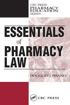 Essentials of Pharmacy Law - Douglas J. Pisano