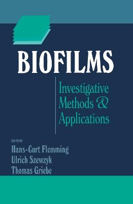 Biofilms - Hans-Curt Flemming, Ulrich Szewzyk, Thomas Griebe