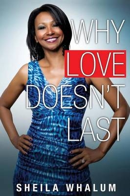 Why Love Doesn't Last - Sheila Whalum