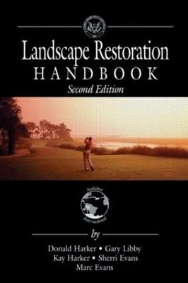 Landscape Restoration Handbook - Donald Harker, Gary Libby, Kay Harker, Sherri Evans, Marc Evans