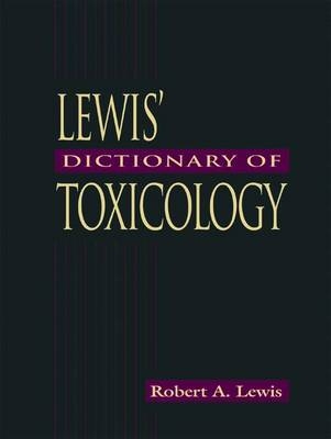 Lewis' Dictionary of Toxicology - Robert Alan Lewis