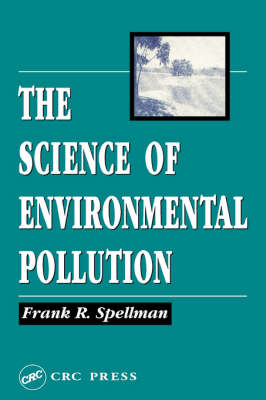 The Science of Environmental Pollution - Frank R. Spellman