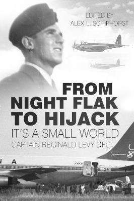 From Night Flak to Hijack - Captain Reginald Levy