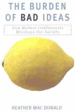 The Burden of Bad Ideas - Heather MacDonald