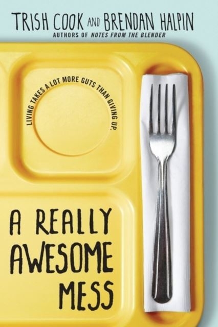 Really Awesome Mess -  Trish Cook,  Brendan Halpin