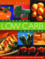 Everyday Low Carb Cooking - Alex Haas