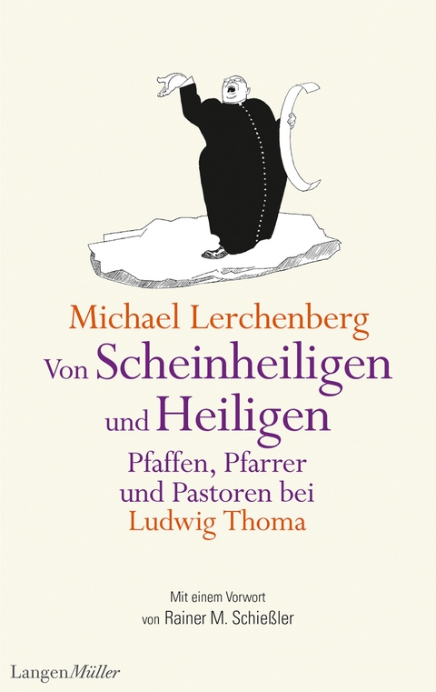 Von Scheinheiligen und Heiligen – Pfaffen, Pfarrer und Pastoren bei Ludwig Thoma - Michael Lerchenberg, Ludwig Thoma