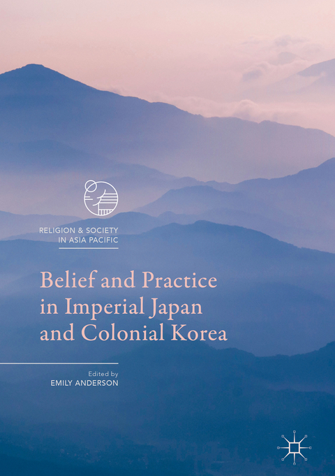 Belief and Practice in Imperial Japan and Colonial Korea - 