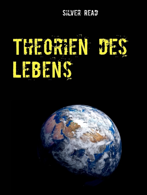 Theorien des Lebens -  Silver Read