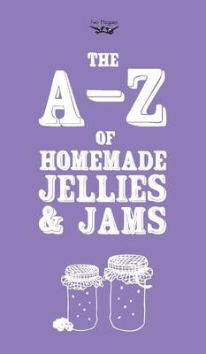 A-Z of Homemade Jellies and Jams - Two Magpies Publishing