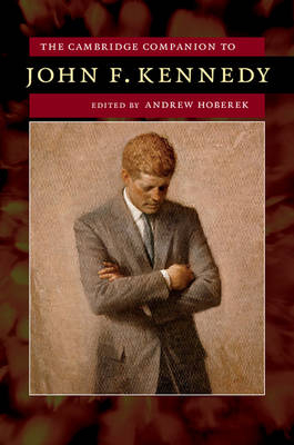 The Cambridge Companion to John F. Kennedy - 