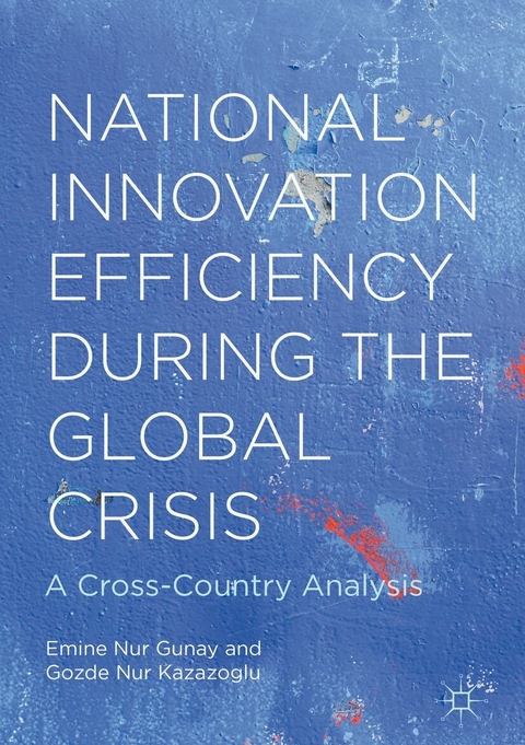 National Innovation Efficiency During the Global Crisis -  Emine Nur Gunay,  Gozde Nur Kazazoglu