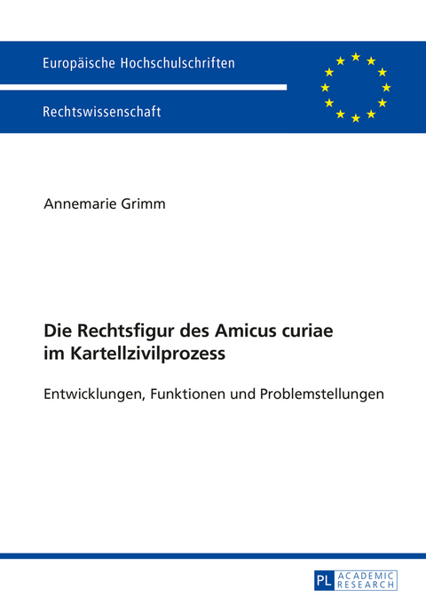 Die Rechtsfigur des Amicus curiae im Kartellzivilprozess - Annemarie Grimm