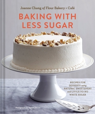 Baking with Less Sugar - Joanne Chang