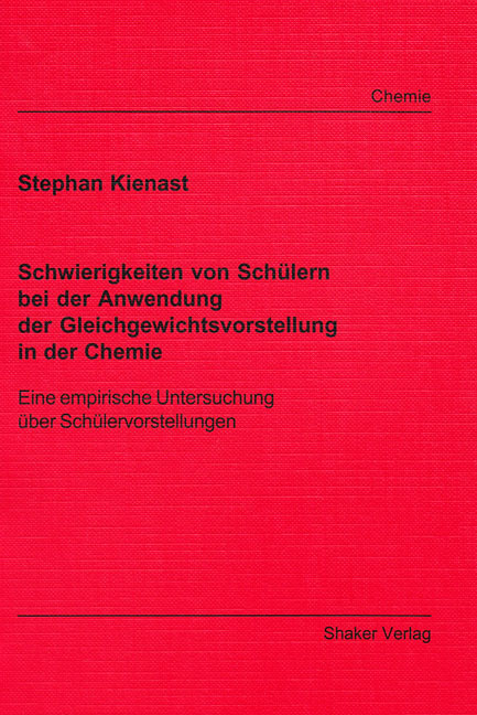 Schwierigkeiten von Schülern bei der Anwendung der Gleichgewichtsvorstellung in der Chemie - Stephan Kienast