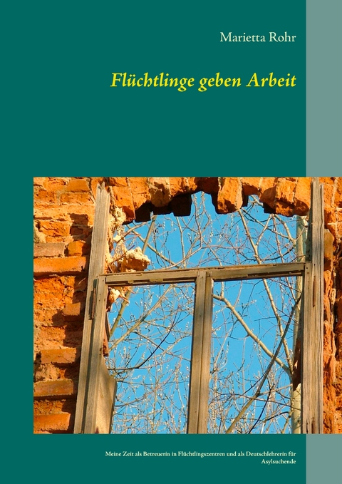 Flüchtlinge geben Arbeit - Marietta Rohr