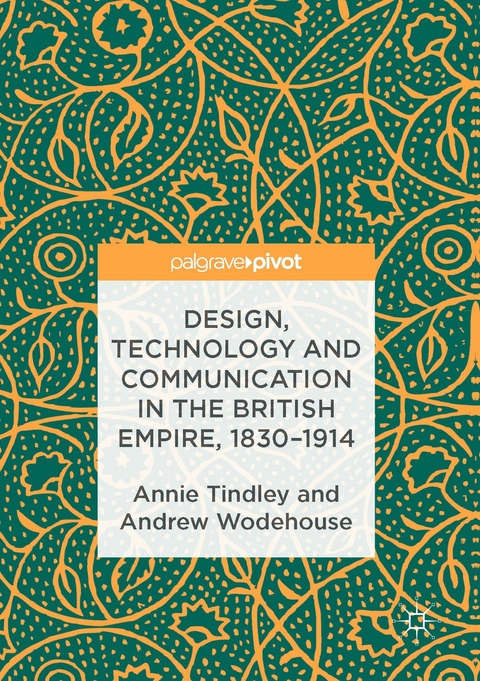 Design, Technology and Communication in the British Empire, 1830-1914 -  Annie Tindley,  Andrew Wodehouse