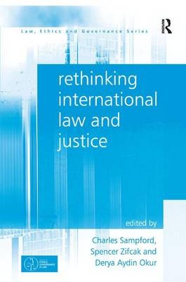 Rethinking International Law and Justice - Charles Sampford, Spencer Zifcak