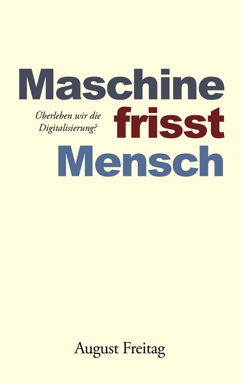 Maschine frisst Mensch -  August Freitag