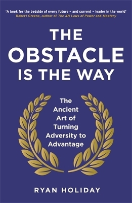 The Obstacle is the Way - Ryan Holiday